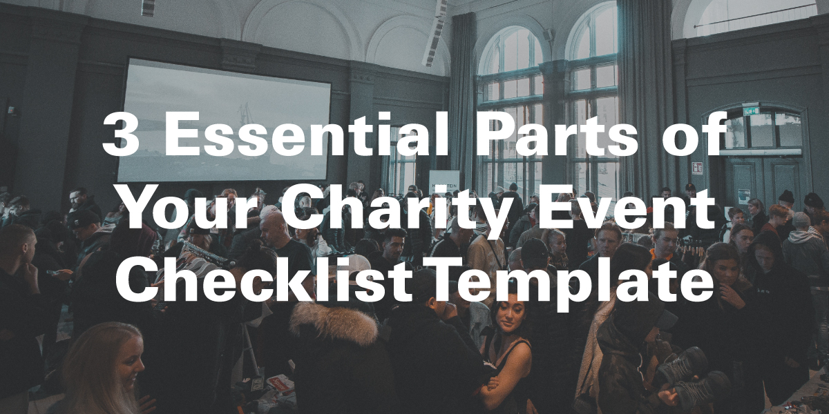 3 Essential Parts of Your Charity Event Checklist Template