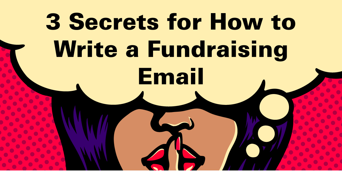 3 Secrets for How to Write a Fundraising Email