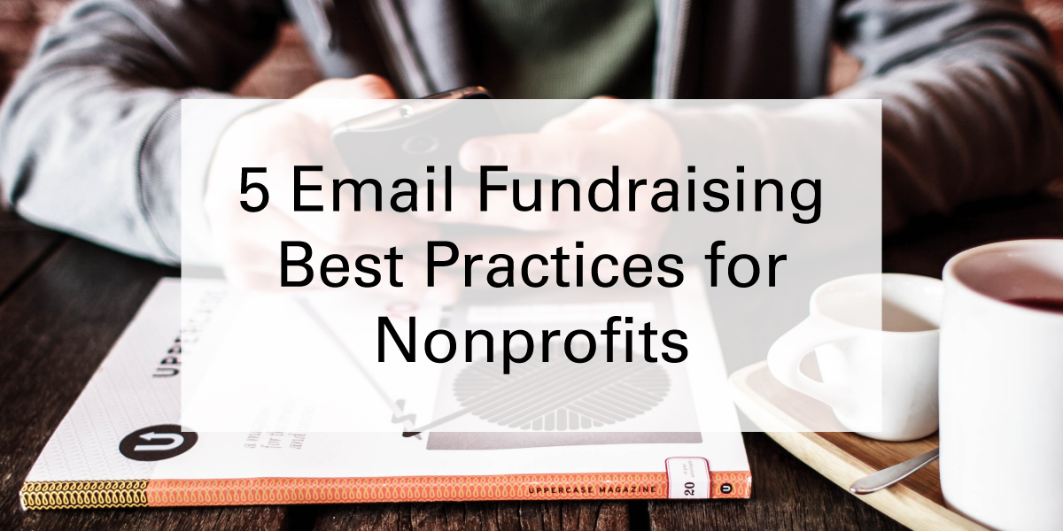 5 Email Fundraising Best Practices for Nonprofits